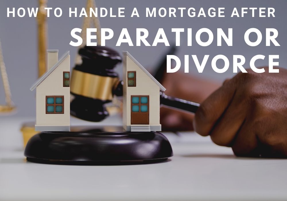How to Handle a Mortgage After a Separation or Divorce in Vancouver, BC